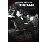 Quando il basket era il Jordan. Aldo Giordani vent'anni dopo - AA.VV.
