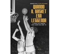Quando il basket era leggenda. La Napoli dei canestri dagli albori agli anni '70