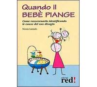 Quando il bebé piange. Come rassenerarlo identificando le cause del suo disagio