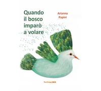 Quando Il Bosco Imparò A Volare - - 2024