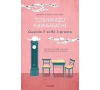 LIBRO QUANDO IL CAFFÈ È PRONTO - TOSHIKAZU KAWAGUCHI