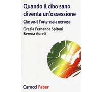 Quando il cibo sano diventare un'ossessione