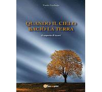 Quando il cielo baciò la terra. A scoperta di tesori