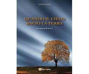 Quando il cielo baciò la terra. A scoperta di tesori