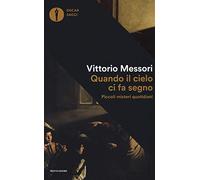 Quando il cielo ci fa segno. Piccoli misteri quotidiani