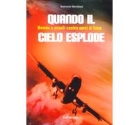 Quando il cielo esplode. Bombe e missili contro aerei di linea
