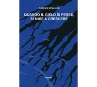Quando il cielo si perse, si mise a crescere