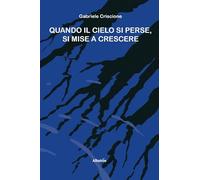 Quando il cielo si perse, si mise a crescere