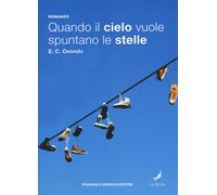 Quando il cielo vuole spuntano le stelle - Osondu E. C.