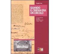 Quando il cinema era un circolo. La stagione d'oro dei cineclub (1945-1956)