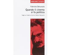 Quando il cinema si fa politica. Saggi su «L'opera d'arte» di Walter Benjamin