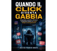 Quando il click diventa gabbia: Comprendere, prevenire e affrontare le dipendenze digitali tra scuola, famiglia e nuove generazioni