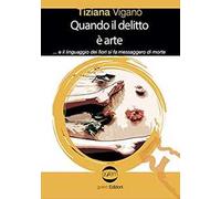 Quando il delitto è arte ...e il linguaggio dei fiori si fa messaggero di morte