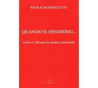 Quando il desiderio... (cosa ci dicono le nostre passioni)