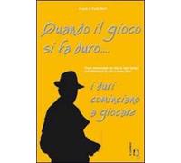 Quando il gioco si fa duro... i duri cominciano a giocare