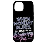 Quando il lunedì blues significa festa del lavoro della torta ai mirtilli Custodia per iPhone 15
