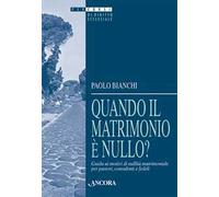 Quando il matrimonio è nullo? Guida ai motivi di nullità matrimoniale per pastori, consulenti e fedeli