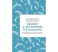Quando il mio bambino si è ammalato. Una guida pratica per i genitori