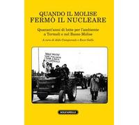 Quando il Molise fermò il nucleare. Quarant'anni di lotte per l'ambiente a Termoli e nel Basso Molise