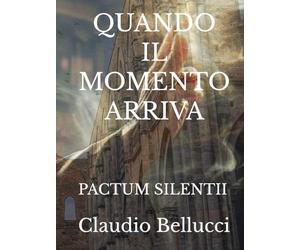 QUANDO IL MOMENTO ARRIVA: PACTUM SILENTII