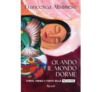 Libri Albanese Francesca - Quando Il Mondo Dorme. Storie, Parole E Ferite Della