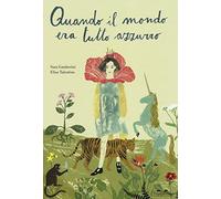 Quando il mondo era tutto azzurro. Ediz. a colori