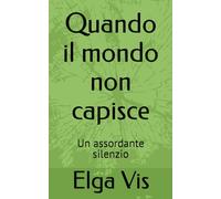 Quando il mondo non capisce: Un assordante silenzio