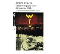 Quando il papa cercò di fermare Hitler. La vera storia dell'enciclica scomparsa di Pio XI
