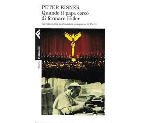 Quando il papa cercò di fermare Hitler. La vera storia dell'enciclica scomparsa di Pio XI