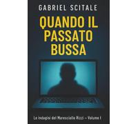 Quando Il Passato Bussa: Le Indagini del Maresciallo Rizzi - Volume 1: Vol. 1