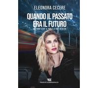 Quando il passato era il futuro. Da «Baby Star» a «Non è la Rai» ed oltre ...