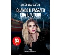 Quando il passato era il futuro. Da «Baby Star» a «Non è la Rai» ed oltre. Nuova ediz.
