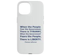Quando il popolo teme il governo c'è tirannia.. Custodia per iPhone 15