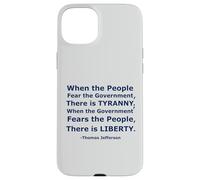 Quando il popolo teme il governo c'è tirannia.. Custodia per iPhone 15 Plus