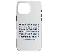 Quando il popolo teme il governo c'è tirannia.. Custodia per iPhone 16 Pro Max