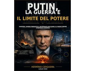 QUANDO IL POTERE SI INDEBOLISCE - La Russia di Putin, la guerra in Ucraina e il rischio di un'escalation nucleare: Sanzioni, guerra energetica, deterrenza nucleare e il nuovo ordine strategico E.U.