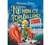 Quando il re non c'è i topi ballano! Viaggio nel tempo: epoca del Re Sole