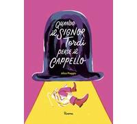 Quando il signor Tordi perse il cappello. Ediz. a colori