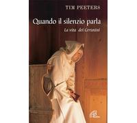 Quando il silenzio parla. La vita dei certosini