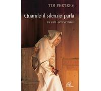 Quando il silenzio parla. La vita dei certosini - 2011 - Paoline