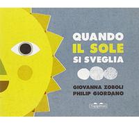 Quando il sole si sveglia. Ediz. illustrata