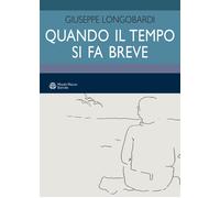 Quando il tempo si fa breve - Longobardi Giuseppe