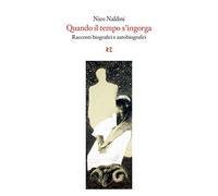 Quando il tempo s'ingorga. Racconti biografici e autobiografici. Ediz. illustrata