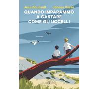 Quando imparammo a cantare come gli uccelli