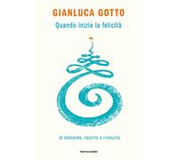 Quando inizia la felicità Di domande nascite e rinascite