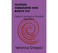QUANDO INSEGNARE NON BASTA PIÙ: Capire il burnout e ritrovare l’equilibrio