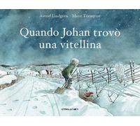 Quando Johan trovò una vitellina. Ediz. a colori