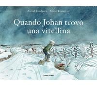 Quando Johan trovò una vitellina. Ediz. a colori - Lindgren Astrid