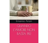 QUANDO L’AMORE NON BASTA PIÙ: Ermanno Airam