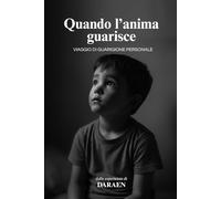Quando l’Anima Guarisce: Viaggio di guarigione personale